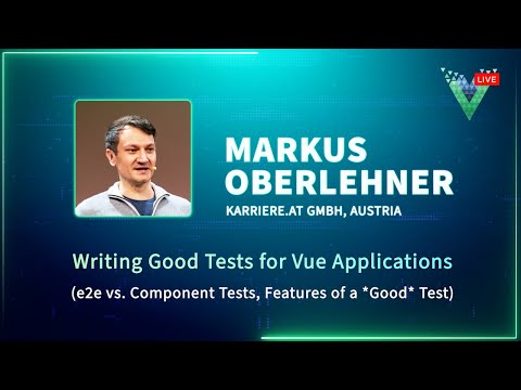 Writing Good Tests for Vue Applications - Vue.js Live 2023