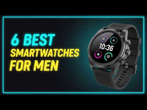 ✅The Best Smartwatches For Men in 2026 || Top 6: Best Smartwatches For Men (Reviews)