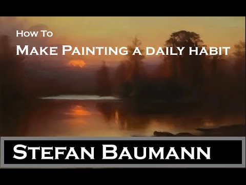 How to Paint more and with more passion, and make painting a daily habit: