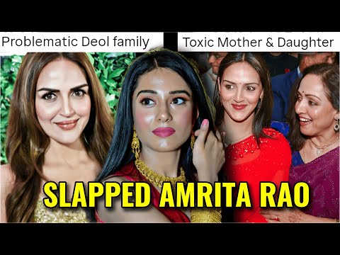 ESHA DEOL & HEMA MALINI ARE TOXIC: HUMILIATING AMRITA RAO & JUSTIFYING AFFAIRS