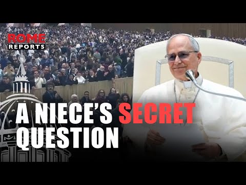 The question that the POPE'S NIECE asked her UNCLE