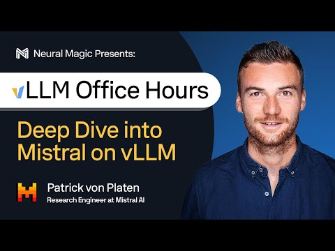 vLLM Office Hours - Deep Dive into Mistral on vLLM - October 17, 2024