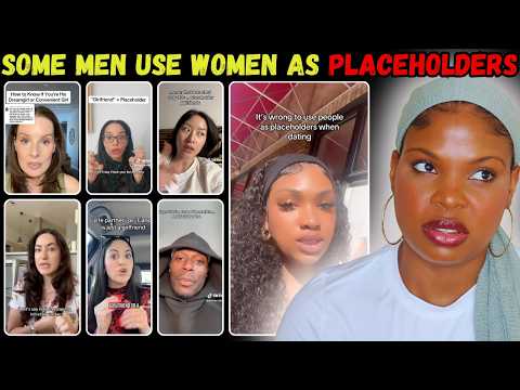 Beware of Men who use Women as Placeholders!