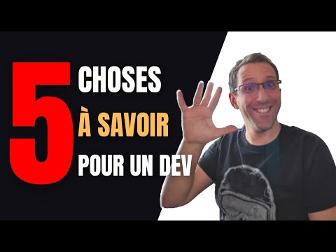 5 CHOSES QU'UN DÉVELOPPEUR DOIT SAVOIR (le 3ème est surprenant) !