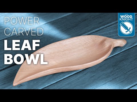 Woodworking: Powercarved Leaf Bowl