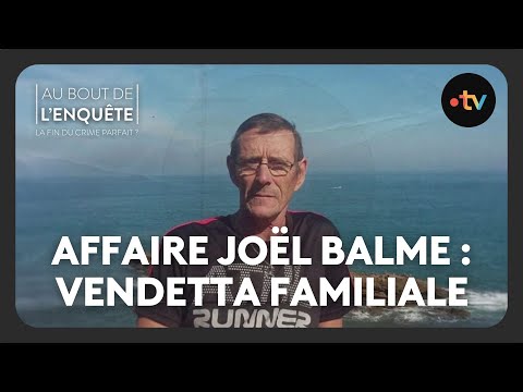 Affaire Joël Balme : vendetta familiale - Au bout de l'enquête