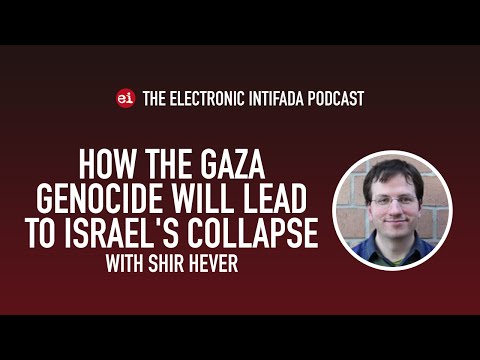 How the Gaza genocide will lead to Israel's collapse, with Shir Hever