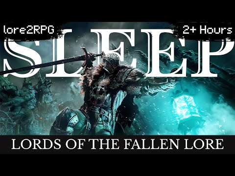 Lords of the Fallen Lore To Sleep To | The Complete Story EXPLAINED (ASMR)