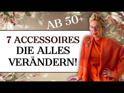 Warum sehen manche Frauen 50+ immer so edel aus? | 7 Accessoires, die alles verändern