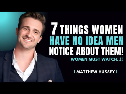 7 Things Women Have No Idea Men Notice About Them | Matthew Hussey Motivation 2025