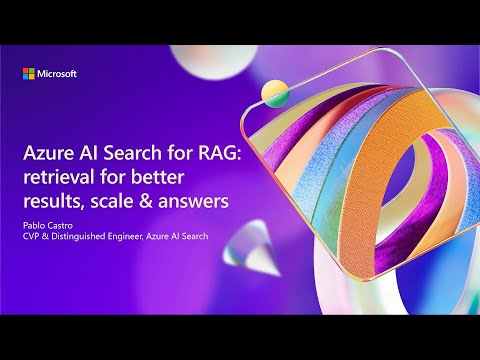 Azure AI Search: RAG for better results larger scale faster answers | BRK105
