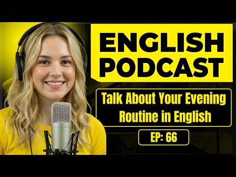 How to talk about your evening routine in English | English Conversation Practice