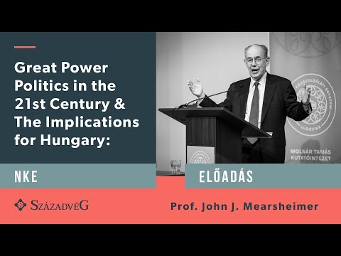 John J. Mearsheimer: Great Power Politics in the 21st Century & The Implications for Hungary
