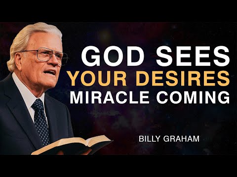 God Sees Your Hidden Desires — A Miracle Is On The Way - Billy Graham