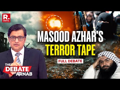 Debate With Arnab: India vs Pakistan After Terrorist Masood Azhar’s Stunning Admission Tape