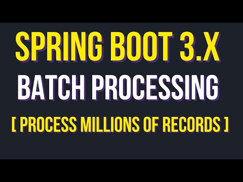 Mastering Batch Processing in Spring Boot 3.x: Efficiently Process Millions of Records