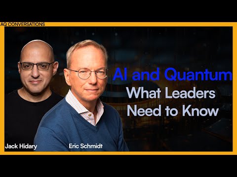 AI and Quantum  - What Leaders Need to Know. A Talk with Eric Schmidt and Jack Hidary