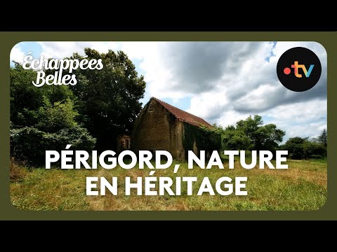 Périgord, la nature en héritage - Échappées belles