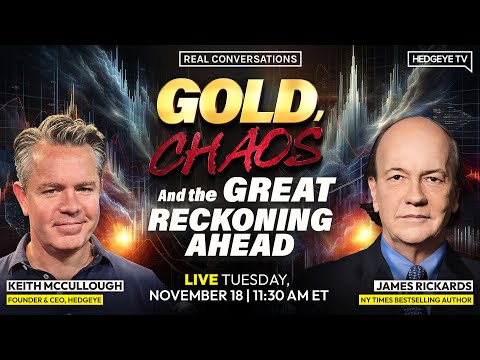 Gold, Chaos & The Reckoning Ahead: Jim Rickards 1-on-1 w/ Keith McCullough