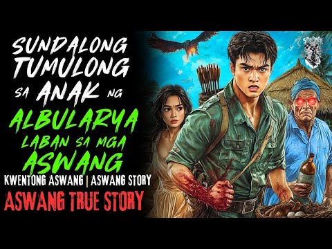 KWENTONG ASWANG   SUNDALONG TUMULONG SA DALAGANG ANAK NG ALBULARYA   ASWANG STORY   TRUE STORY