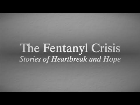 The Fentanyl Crisis: Stories of Heartbreak and Hope
