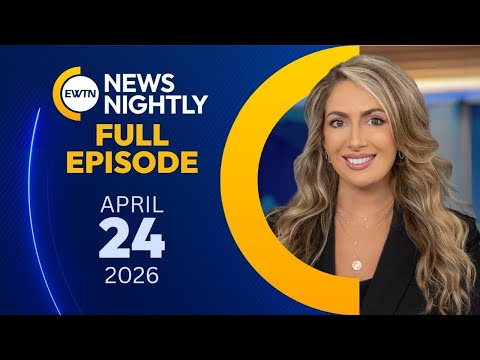 EWTN News Nightly | Friday, April 24, 2026