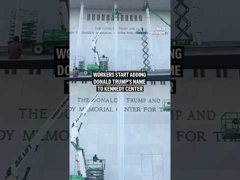 Workers start adding Donald Trump's name to Kennedy Center