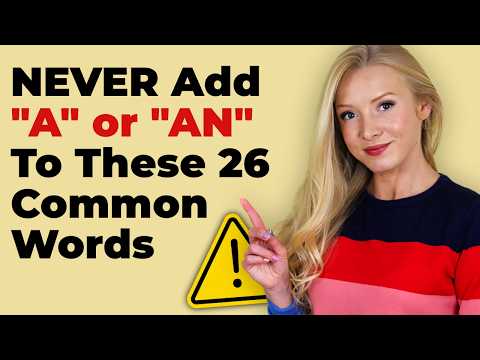 NEVER Add "A" or "AN" To These 26 Common Words