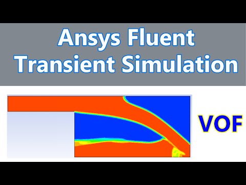 ANSYS Fluent Transient Simulation Tutorial and Multiphase Flow using VOF Model