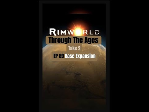 Base Expansion in RimWorld Let's Play - Through The Ages Take 2 // EP69