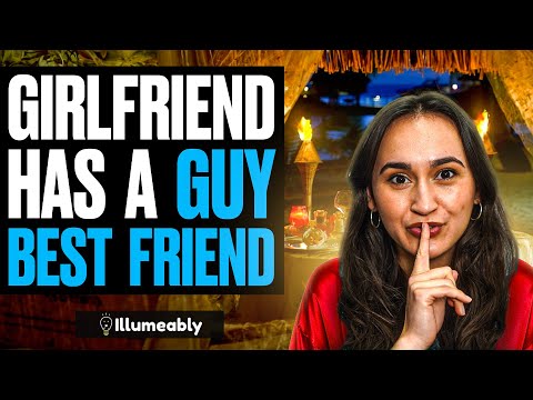 GIRLFRIEND Has GUY BEST FRIEND, What Happens Is Shocking | Illumeably