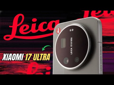 Xiaomi 17 Ultra Leica Edition In-Depth Review | Price in UK | Release Date in UK