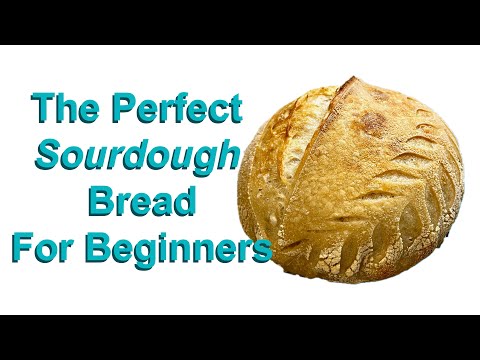 Perfect Sourdough Bread for Beginners- The How and Why