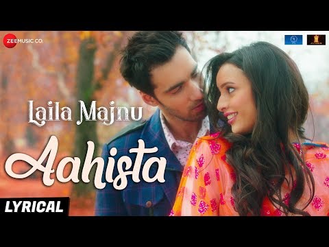 Aahista - Lyrical | Laila Majnu | Arijit Singh & Jonita Gandhi | Avinash T & Tripti D | Imtiaz Ali