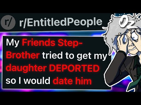 r/EntitledPeople He Tried to Deport Her Daughter So She Would Date Him