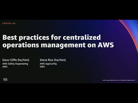 AWS re:Invent 2021 - Best practices for centralized operations management on AWS [REPEAT]