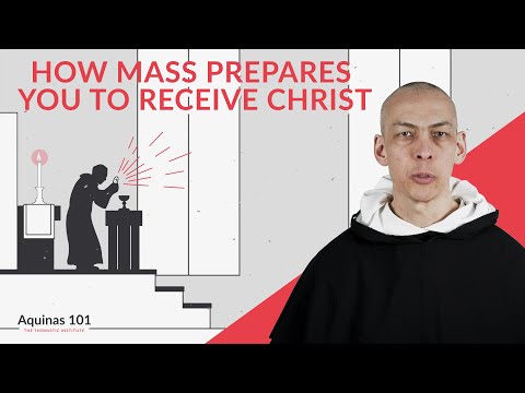 How the Mass Prepares You to Receive Holy Communion (Aquinas 101)