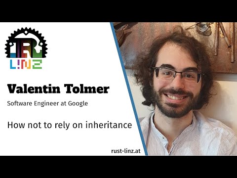 Rust Linz, October 2020 - Valentin Tolmer - How not to rely on inheritance