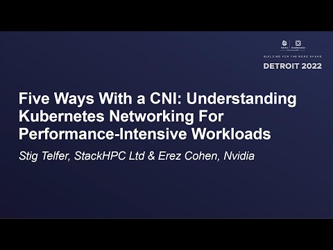 Five Ways With a CNI: Understanding Kubernetes Networking For Performance..-Stig Telfer & Erez Cohen