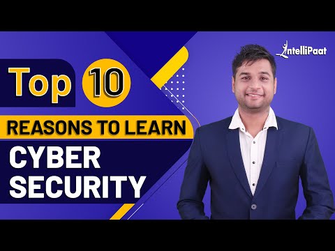 Top 10 Reasons to Learn Cybersecurity | Why To Learn Cyber Security | Intellipaat