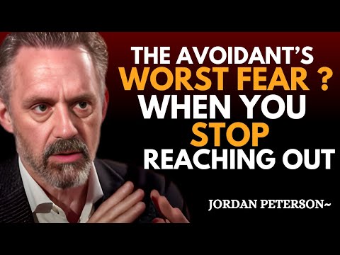 What Terrifies the Avoidant When You Stop Reaching Out | Jordan Peterson Motivational Speech