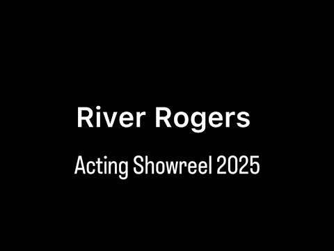 River Rogers Acting Showreel 2025