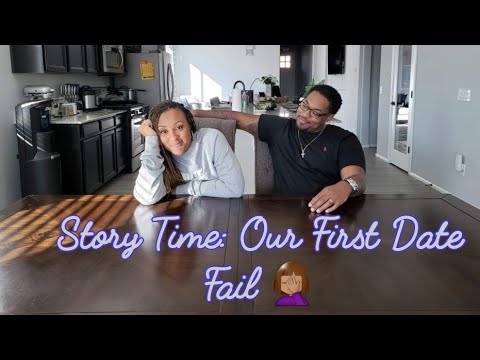 Story Time: First Date Fail 🤦🏽‍♀️🙅🏾‍♂️