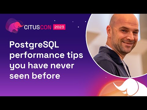 PostgreSQL performance tips you have never seen before | Citus Con: An Event for Postgres 2023