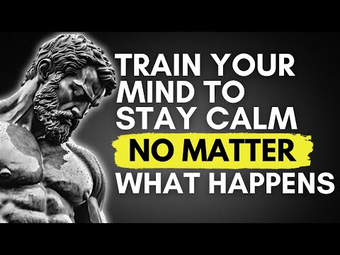 Train Your Mind to Stay Calm in Any Situation | STOICISM