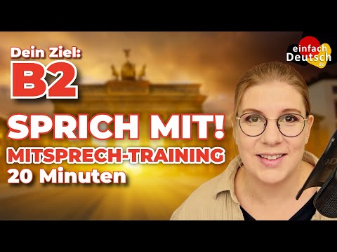 Die BESTE Art Deutsch zu lernen – OHNE Langeweile! | 20 Min B2 Mitsprech-Training