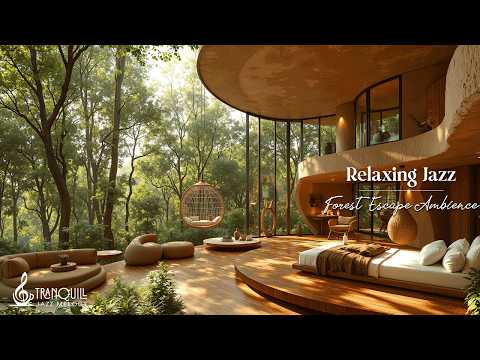 Relaxing Jazz in a Forest Retreat | Smooth Jazz for Focus, Work & Peaceful Nature Living Ambience