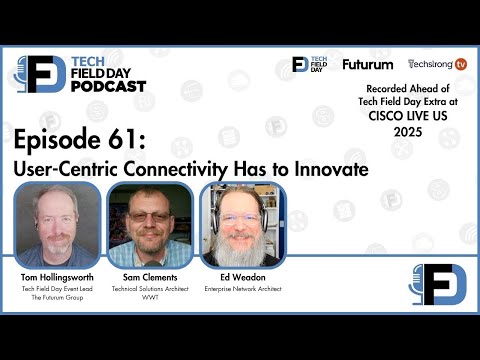 User-Centric Connectivity Has to Innovate - Tech Field Day Podcast