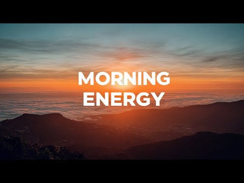 Morning Energy Playlist ☀️ Feel Good Music for Coffee & Work | Morning Chillout Playlist