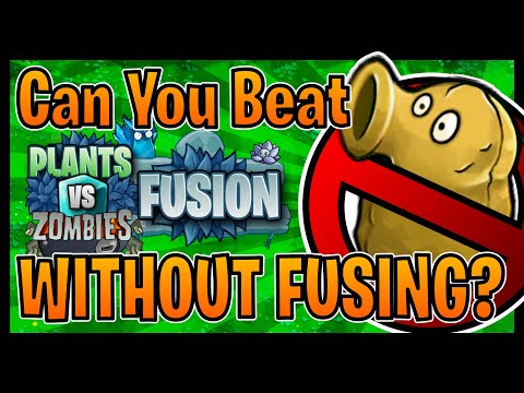Can you Beat PvZ Fusion WITHOUT FUSING?